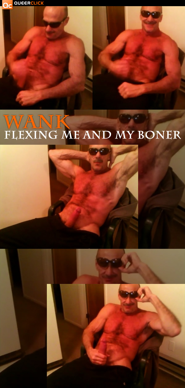 Wank: Flexing Me and My Boner