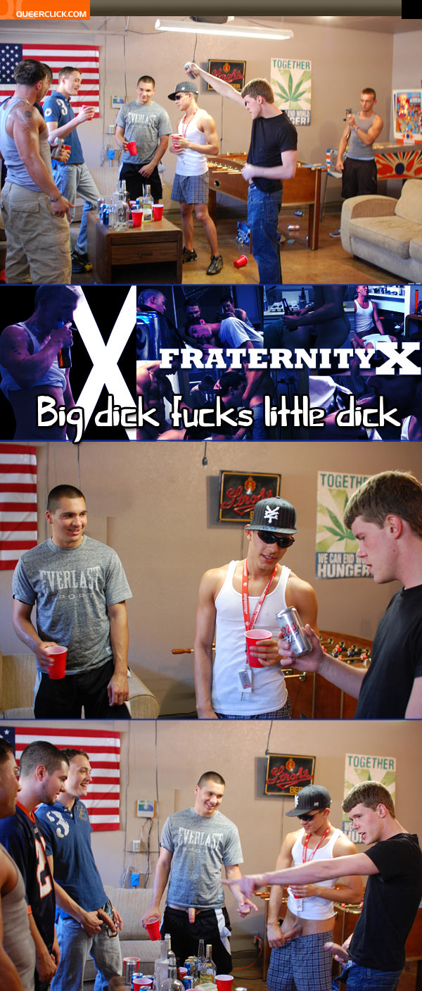 fraternityx big dick little dick