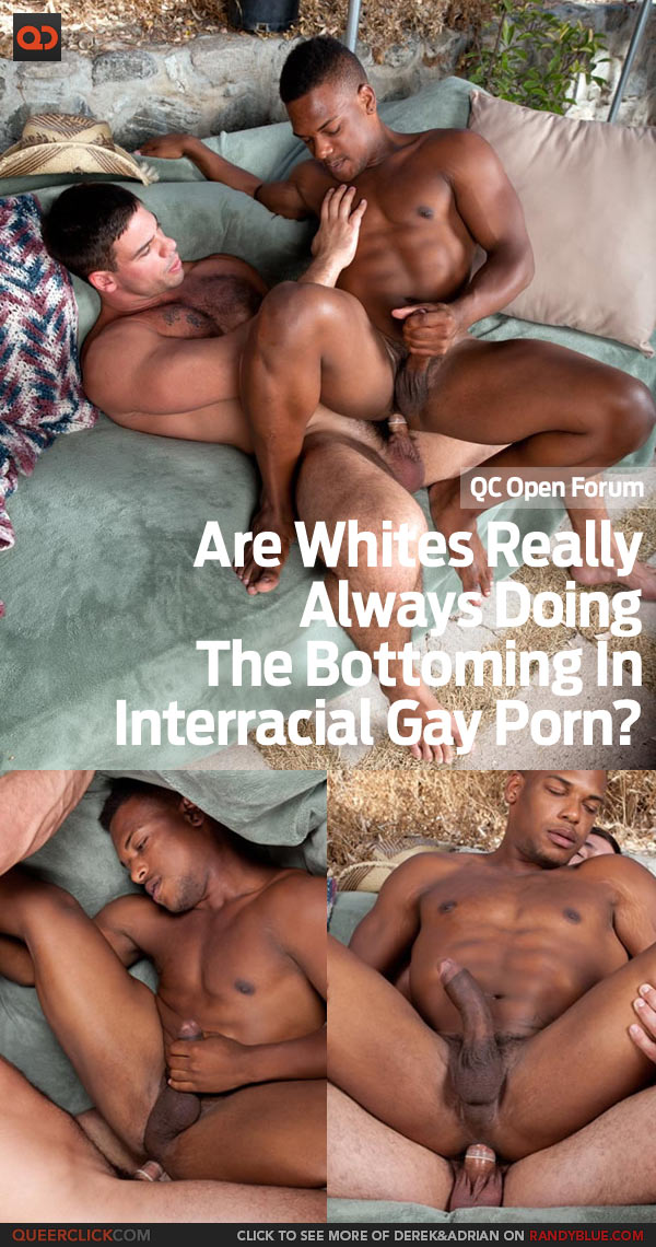 600px x 1140px - QC Open Forum: Are Whites Really Always Doing The Bottoming In Interracial  Gay Porn? Hot Sex Scenes That Challenge The Stereotype - QueerClick
