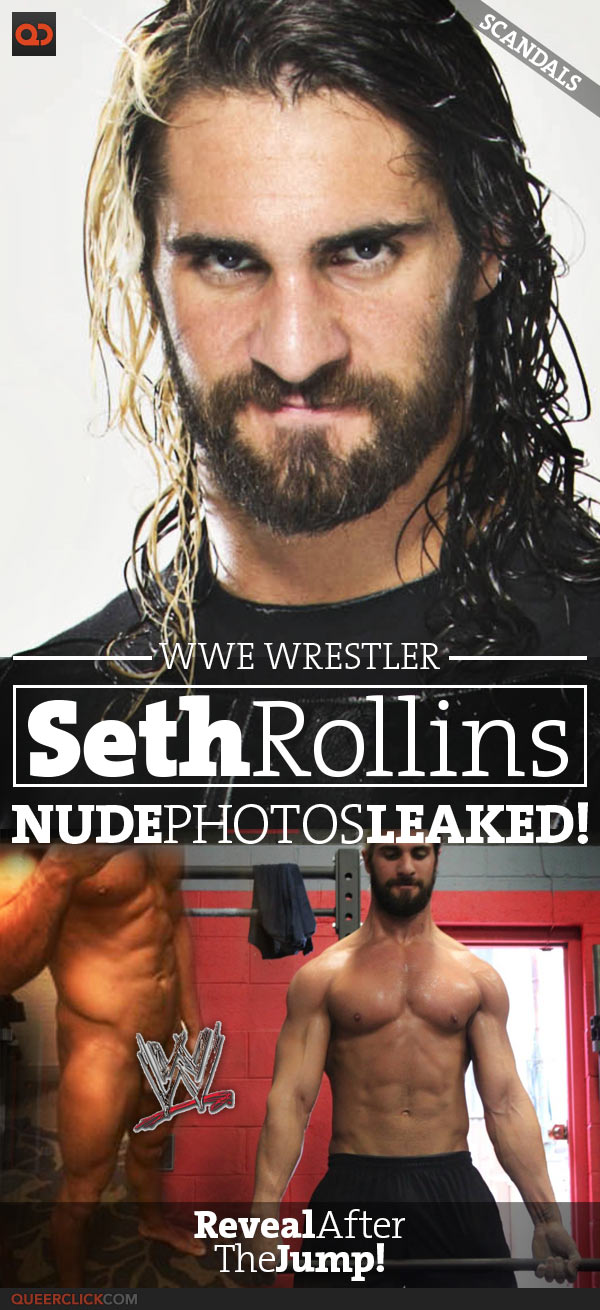 Xxx Wwe Players - QC Scandals: WWE Wrestler Seth Rollins Nude Photos Leaked! - QueerClick