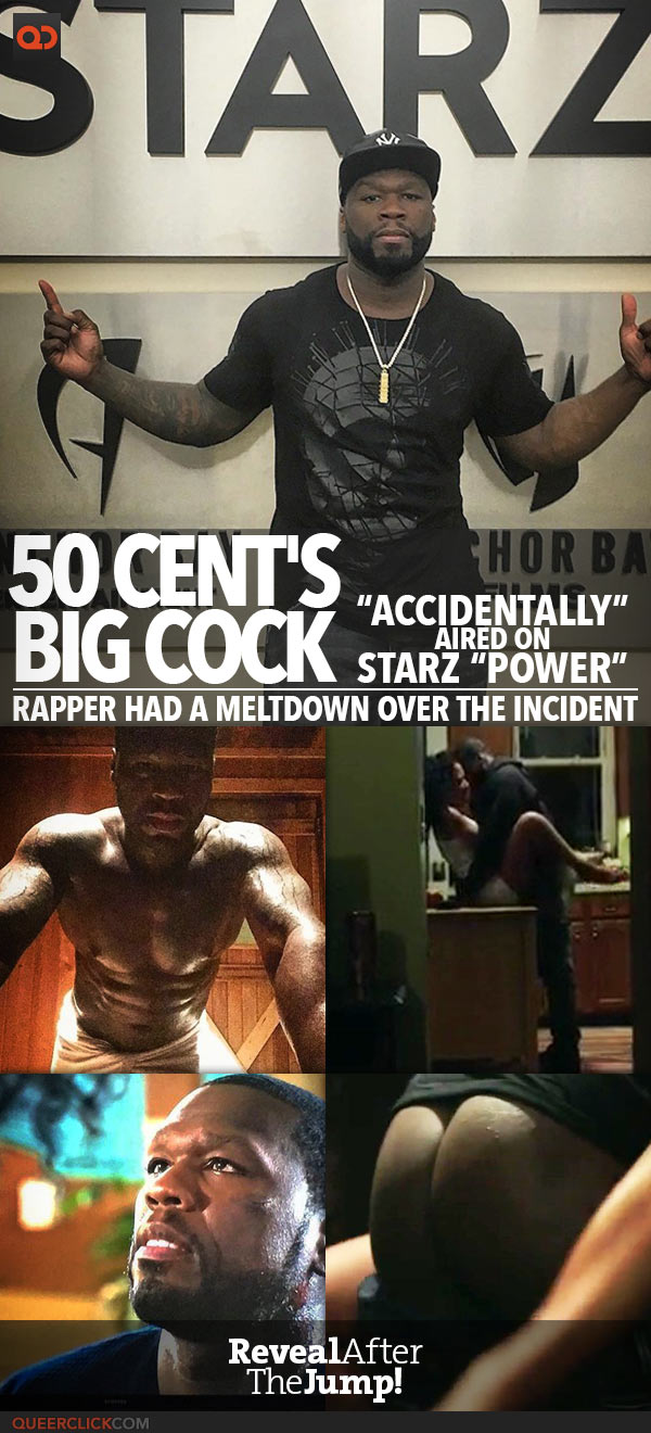 600px x 1320px - 50 Cent's Big Cock Got â€œAccidentallyâ€ Aired On Starz â€œPowerâ€, Rapper Had A  Meltdown Over The Incident - Nude Photos! - QueerClick