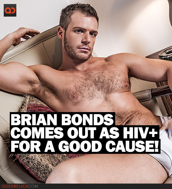 Brian Bonds Porn Barebacking - Brian Bonds Comes Out As HIV+ and Pretty Positive About It! - QueerClick