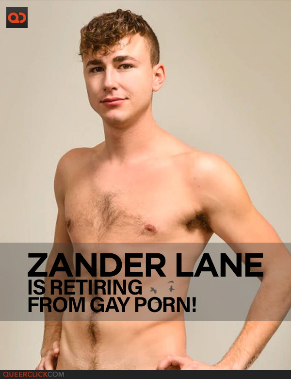 Zander Sparks Porn - Zander Lane is Retiring From Gay Porn To Work For A \