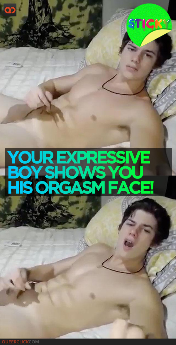 Your Expressive Boy Shows You His Orgasm Face QueerClick