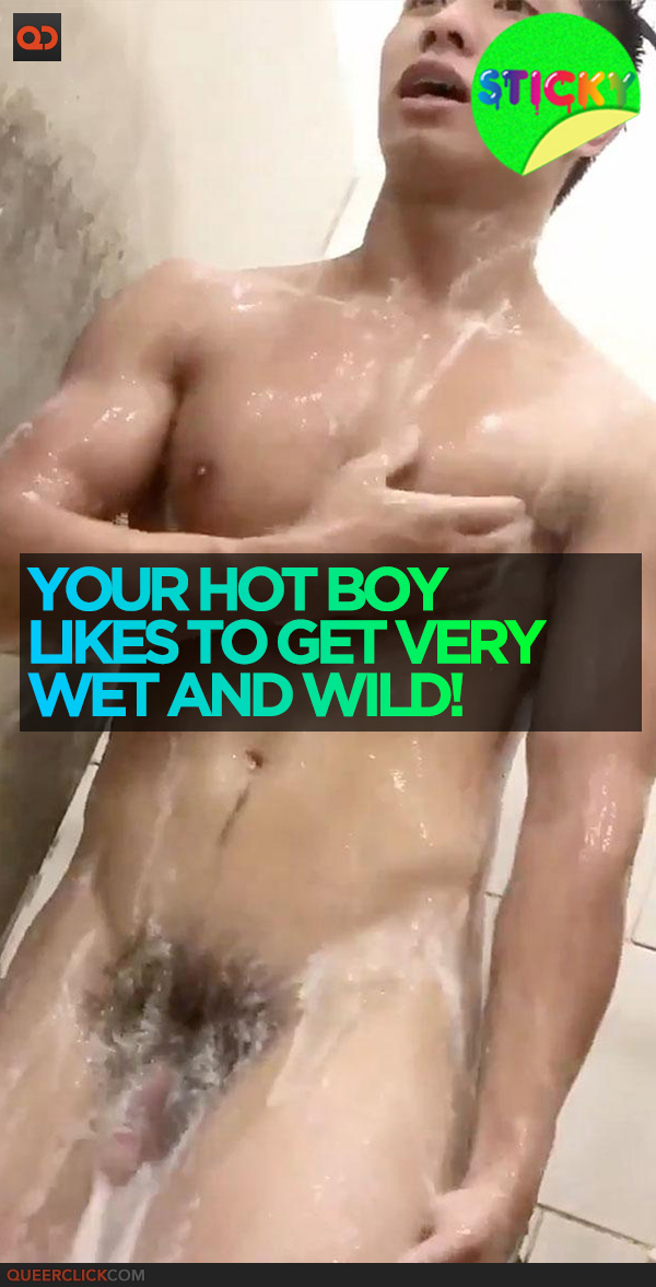 Your Hot Boy Likes To Get Very Wet and Wild!