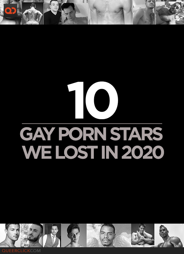 600px x 827px - 10 Gay Porn Stars We Lost In 2020 - QueerClick
