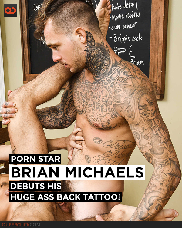 Tatto Massive Thick Cock Bull - Porn Star Brian Michaels Debuts His Huge Ass Back Tattoo! - QueerClick