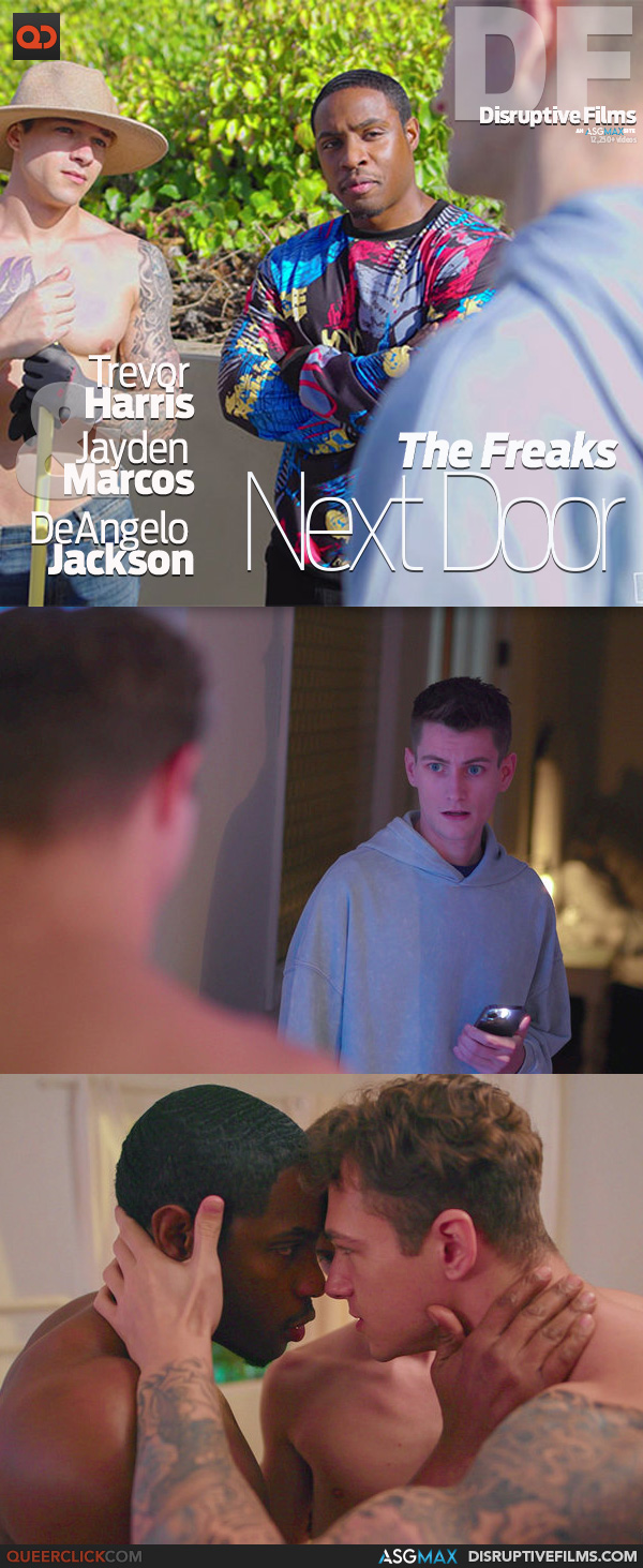 ASGMax | Disruptive Films: Trevor Harris, Jayden Marcos and DeAngelo Jackson in ”The Freaks Next Door”