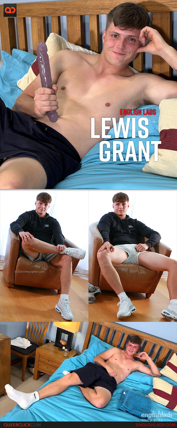 English Lads: Lewis Grant - Young Stud Pumps his Hole with Two Huge Dildos