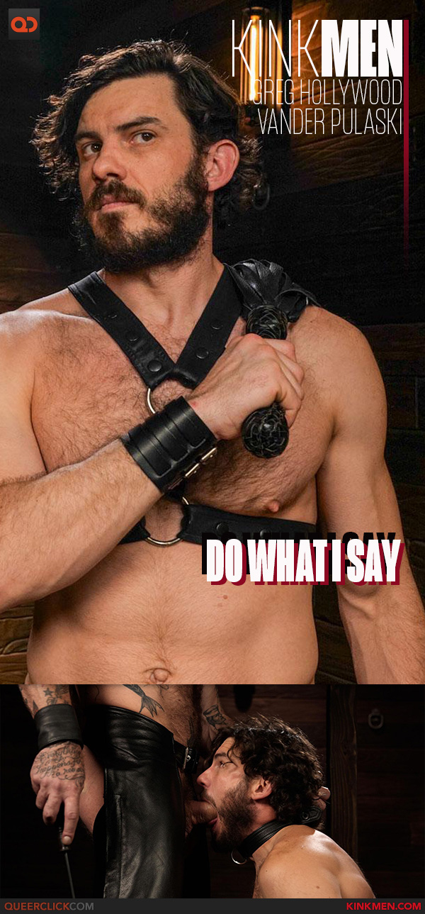 Kink Men: Greg Hollywood and Vander Pulaski - “Do What I Say”