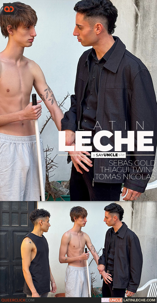 Say Uncle | Latin Leche:  Sebas Gold, Thiagui Twink and Tomas Nicolas