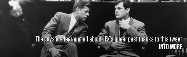 The gays are learning all about JFK's queer past thanks to this tweet
