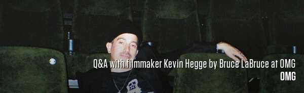 Q&A with filmmaker Kevin Hegge by Bruce LaBruce at OMG