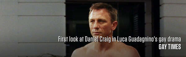 First look at Daniel Craig in Luca Guadagnino's gay drama