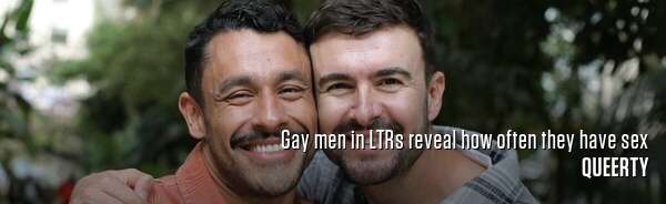 Gay men in LTRs reveal how often they have sex