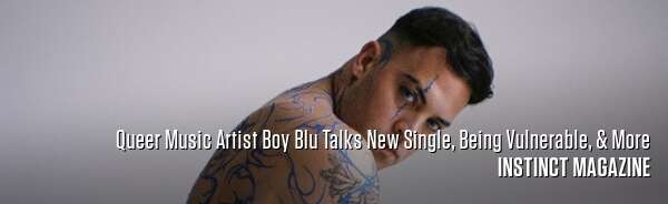 Queer Music Artist Boy Blu Talks New Single, Being Vulnerable, & More